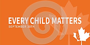 every child matters, september 30th, national day for truth and reconciliation, orange shirt day, banner concept