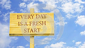 Every day is a fresh start.