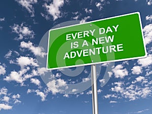 Every day is a new adventure traffic sign