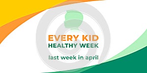 Every kid healthy week. Vector web banner, illustration, poster, card for social media. Text Every kid healthy week, last week in