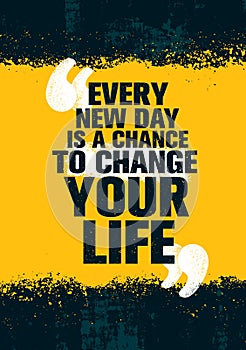 Every New Day Is A Chance To Change Your Life. Inspiring Creative Motivation Quote Template. Vector Typography Banner
