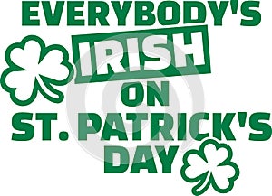 Everybody`s irish on St. Patrick`s Day