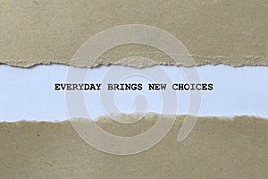 everyday brings new choices on white paper