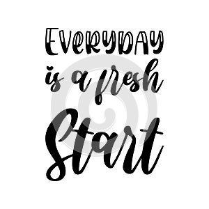 everyday is a fresh start black letter quote