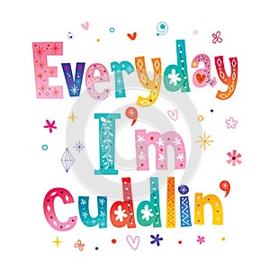 Everyday I`m cuddlin` photo