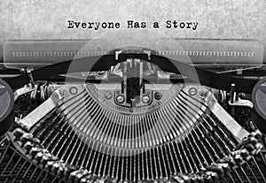 Everyone Has a Story typed words on a old vintage typewriter.