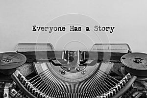 Everyone has a story, typed words on a vintage typewriter.