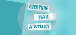 Everyone Has a Story word written on wood block. Storytelling copywriting business concept