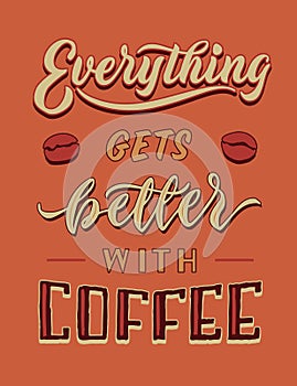 Everything gets better with coffee vintage hand lettering typography quote poster photo