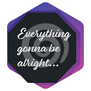 Everything gonna be alright encouraging banner icon or sticker