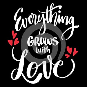 Everything grows with love.