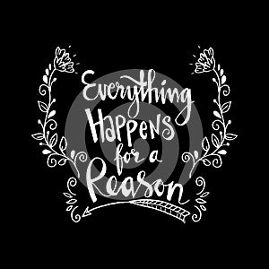 Everything happens for a reason