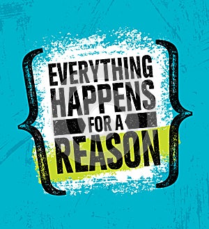 Everything Happens For A Reason. Inspiring Creative Motivation Quote Poster Template. Vector Typography Banner Design