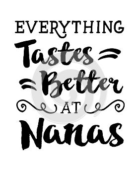 Everything Taste Better at Nana`s