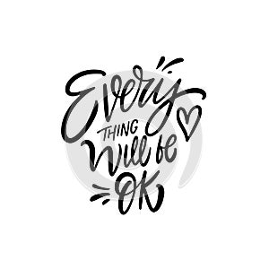 Everything will be ok phrase. Handwritten lettering text.