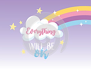 Everything will be ok rainbow cloud stars, happiness lettering positive message