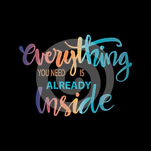 Everything You Need Is Already Inside