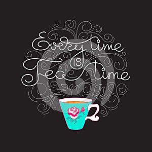 Everytime is Teatime. White line lettering on black. Vector.