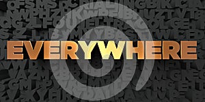 Everywhere - Gold text on black background - 3D rendered royalty free stock picture