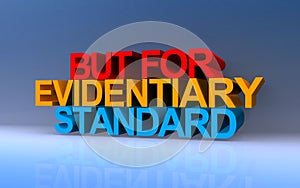 but for evidentiary standard on blue