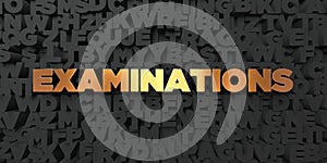 Examinations - Gold text on black background - 3D rendered royalty free stock picture