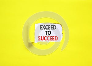 Exceed to succeed symbol. Concept words Exceed to succeed on beautiful white paper. Beautiful yellow paper background. Business