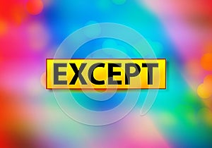 Except Abstract Colorful Background Bokeh Design Illustration photo