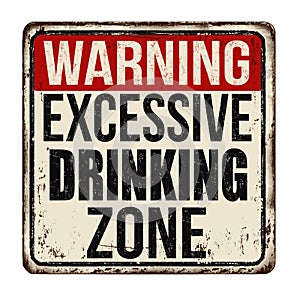 Excessive drinking zone vintage rusty metal sign