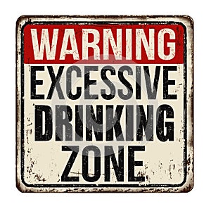 Excessive drinking zone vintage rusty metal sign photo