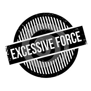 Excessive Force rubber stamp