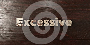 Excessive - grungy wooden headline on Maple - 3D rendered royalty free stock image