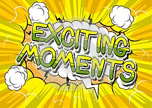 Exciting Moments - Comic book style words.