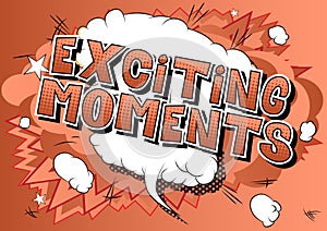 Exciting Moments - Comic book style words.