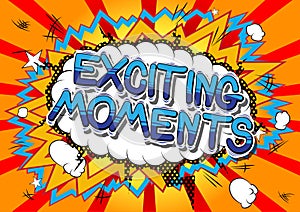 Exciting Moments - Comic book style words.