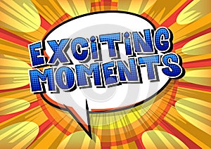 Exciting Moments - Comic book style words.