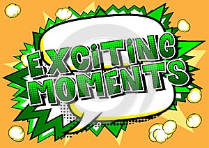 Exciting Moments - Comic book style words.