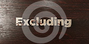 Excluding - grungy wooden headline on Maple - 3D rendered royalty free stock image photo