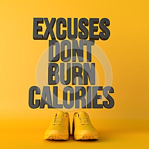 Excuses don't burn calories motivational workout fitness phrase, 3d Rendering
