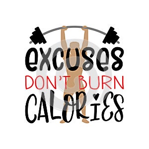 Excuses dont burn calories gym lettering quote