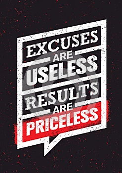 Excuses Are Useless Results Are Priceless. Workout and Fitness Gym Motivation Quote. Creative Vector Concept