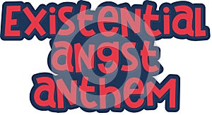 Existential Angst Anthem Lettering Vector Design