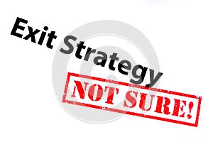 Exit Strategy - Not Sure