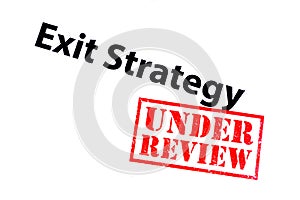 Exit Strategy Under Review