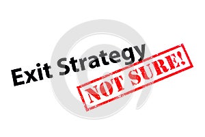 Exit Strategy - Not Sure
