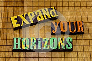 Expand horizons knowledge growth dream future career horizon success