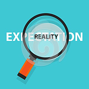 Expectation vs reality concept business analysis magnifying glass symbol