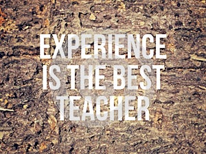 Experience is the best teacher. Text in vintage background. Inspirational and Motivational Quote.