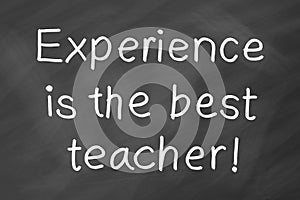 Experience is the best teacher