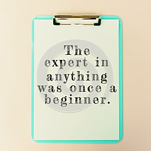 The Expert In Anything Was Once A Beginner