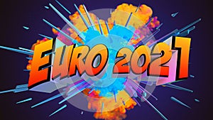 Awesome exploding Euro 2021 3D illustration message with soccer ball